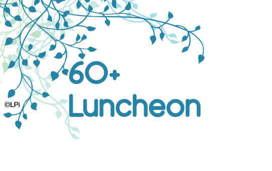 60+ Luncheon – Oct. 17