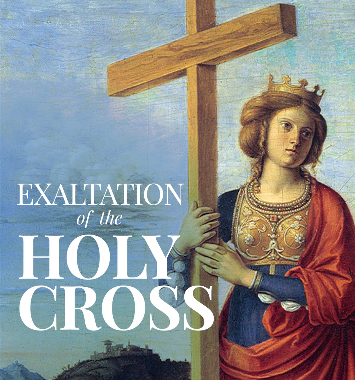 September 12, 2021 - The Exaltation of the Holy Cross